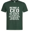 Мужская футболка Being a CEO is easy Темно-зеленый фото