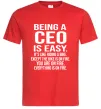 Мужская футболка Being a CEO is easy Красный фото