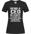 Жіноча футболка Being a CEO is easy Чорний фото