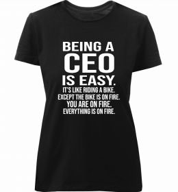 Женская премиум футболка Being a CEO is easy