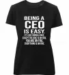 Жіноча преміум футболка Being a CEO is easy Чорний фото