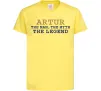 Детская футболка Artur the myth the legend Лимонный фото