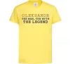 Детская футболка Oleksandr the myth the legend Лимонный фото