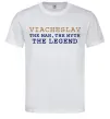 Чоловіча футболка Viacheslav the myth the legend Білий фото