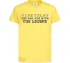 Дитяча футболка Vladyslav the myth the legend Лимонний фото