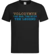 Мужская футболка Volodymyr the myth the legend Черный Мужская футболка Volodymyr the myth the legend Черный фото