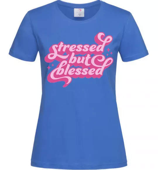 Женская футболка Stressed but blessed Ярко-синий фото