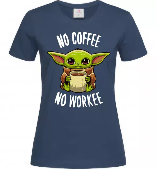 Женская футболка No coffee no workee Темно-синий фото