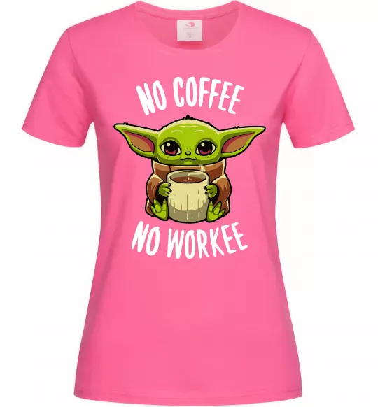 Женская футболка No coffee no workee Ярко-розовый фото