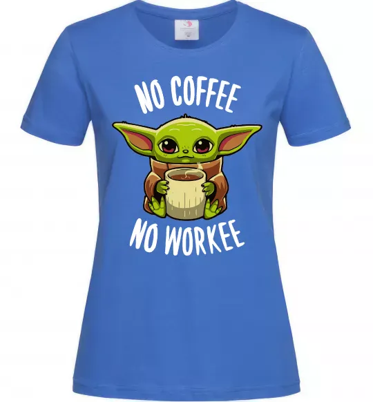 Женская футболка No coffee no workee Ярко-синий фото