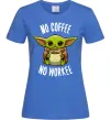 Женская футболка No coffee no workee Ярко-синий фото
