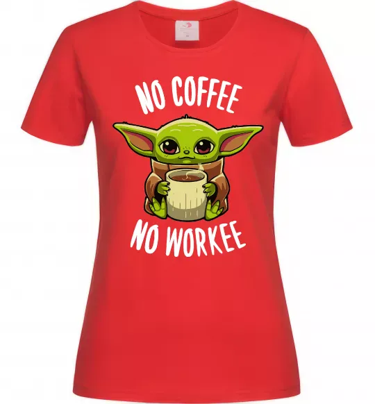 Женская футболка No coffee no workee Красный фото