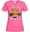 Женская футболка I do it for pizza Ярко-розовый фото