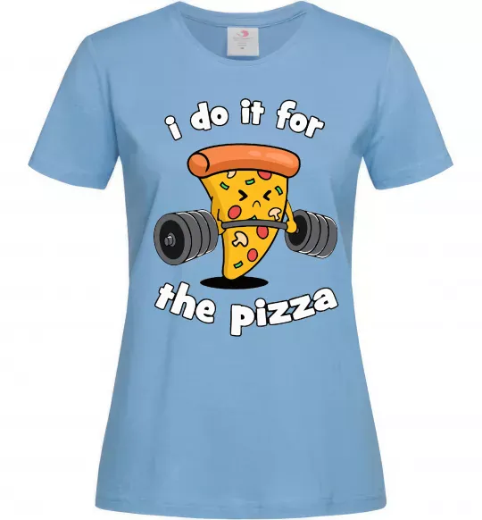 Женская футболка I do it for pizza Голубой фото