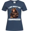 Жіноча футболка I really like chimpanzees Темно-синій фото