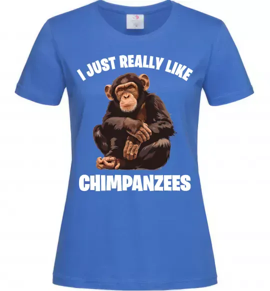 Жіноча футболка I really like chimpanzees Яскраво-синій фото