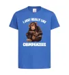 Дитяча футболка I really like chimpanzees Яскраво-синій фото