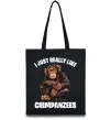 Еко-сумка I really like chimpanzees Чорний фото