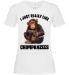 Жіноча футболка I really like chimpanzees Білий фото