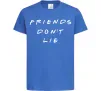 Детская футболка Stranger things Friends don`t lie Ярко-синий фото