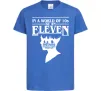 Детская футболка Be an eleven Ярко-синий фото