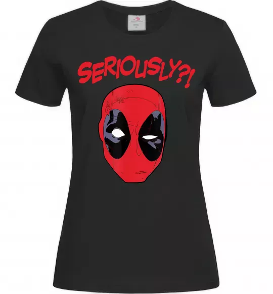 Жіноча футболка Seriously? Deadpool Чорний фото