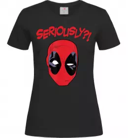 Жіноча футболка Seriously? Deadpool Чорний фото
