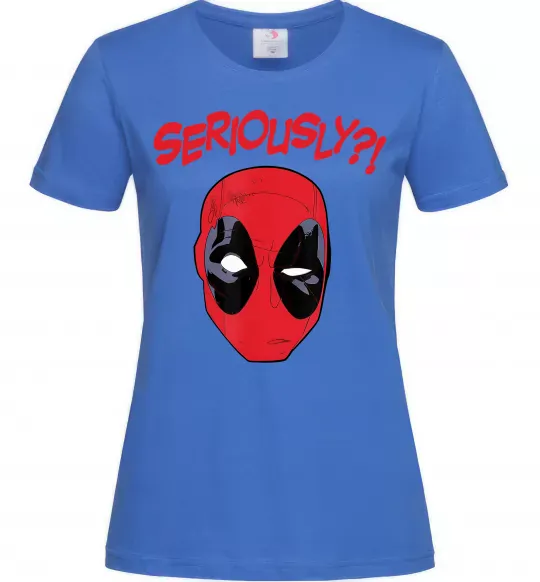 Жіноча футболка Seriously? Deadpool Яскраво-синій фото