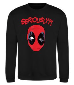 Свитшот Seriously? Deadpool