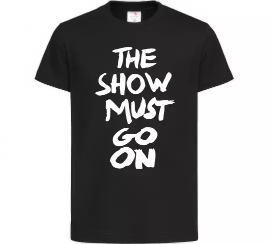 Дитяча футболка The show must go on Чорний фото