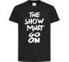 Дитяча футболка The show must go on Чорний фото