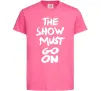 Дитяча футболка The show must go on Яскраво-рожевий фото