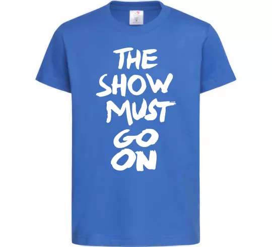 Дитяча футболка The show must go on Яскраво-синій фото