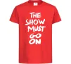 Дитяча футболка The show must go on Червоний фото
