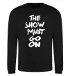 Свитшот The show must go on Черный фото