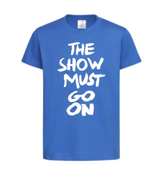 Дитяча футболка The show must go on Яскраво-синій фото