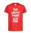 Дитяча футболка The show must go on Червоний фото