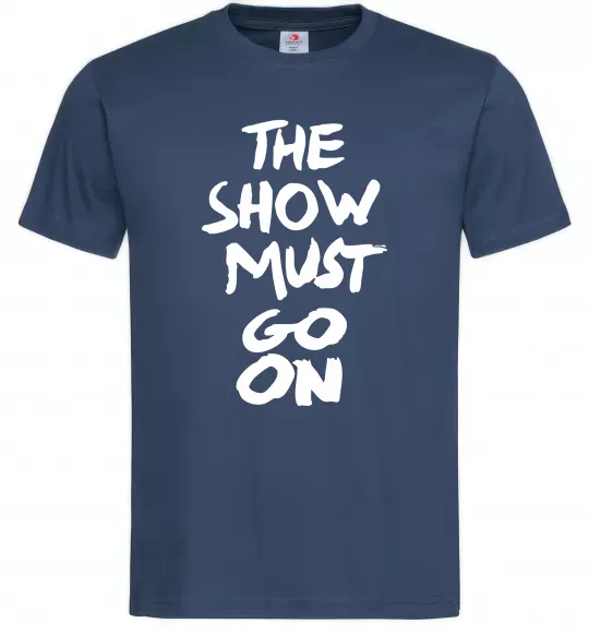 Мужская футболка The show must go on Темно-синий фото