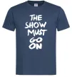 Мужская футболка The show must go on Темно-синий фото