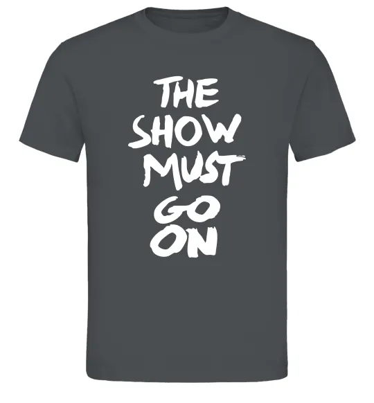 Мужская футболка The show must go on Графит фото