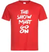 Мужская футболка The show must go on Красный фото