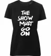 Женская премиум футболка The show must go on Черный фото