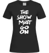 Жіноча футболка The show must go on Чорний фото