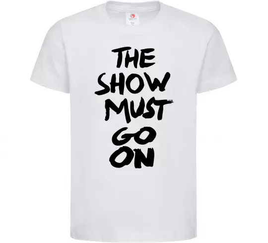 Дитяча футболка The show must go on Білий фото