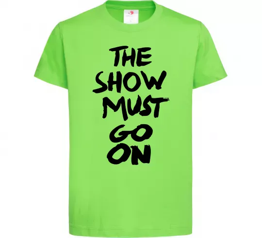 Дитяча футболка The show must go on Лаймовий фото