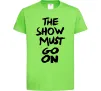 Дитяча футболка The show must go on Лаймовий фото
