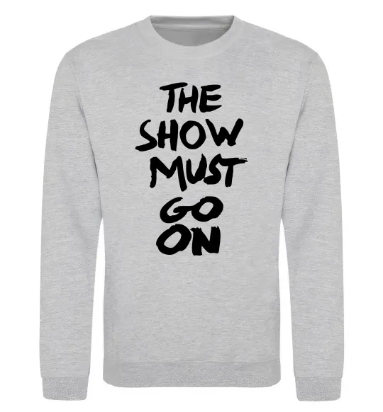 Свитшот The show must go on Серый меланж фото
