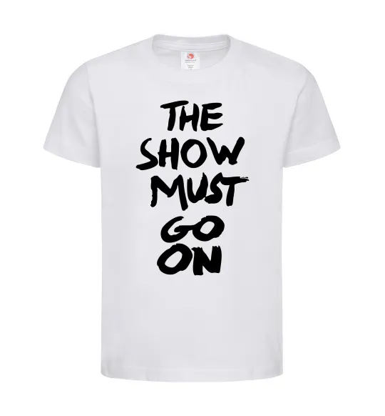 Дитяча футболка The show must go on Білий фото