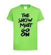 Дитяча футболка The show must go on Лаймовий фото