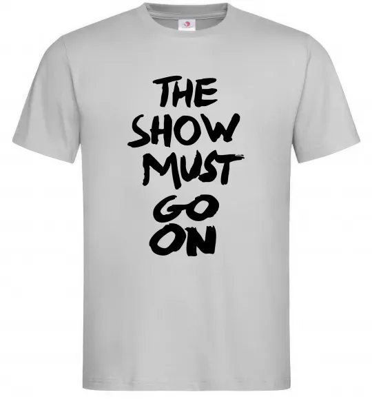 Мужская футболка The show must go on Серый фото